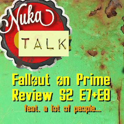 BONUS: NukaTalk #10: Fallout On Prime Episoden Review S2 E7+E8