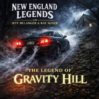 The Legend of Gravity Hill - A New England Legends Podcast The Legend of Gravity Hill - A New England Legends Podcast