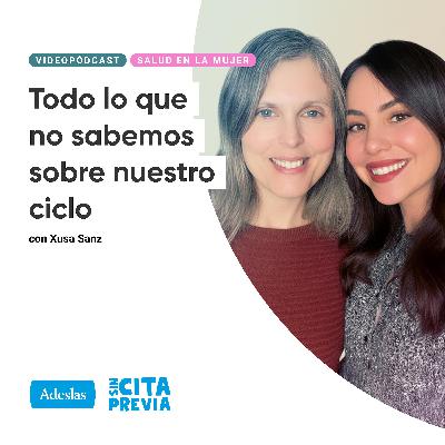 Todo lo que no sabemos sobre nuestro ciclo. Con Xusa Sanz Todo lo que no sabemos sobre nuestro ciclo. Con Xusa Sanz