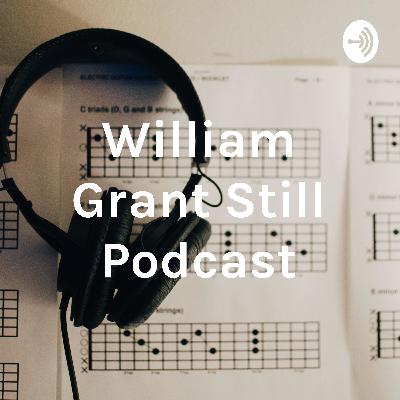 Historical Survey Podcast-William Grant Still
