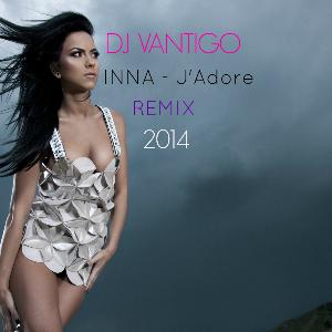 INNA - J'Adore (DJ VANTIGO REMIX)
