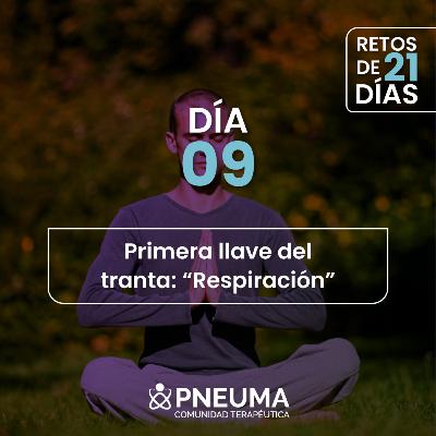 DÍA #9 Primera llave del tranta: “Respiración” DÍA #9 Primera llave del tranta: “Respiración”