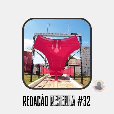 #Redação Resenha 32 - A Maior Calcinha do Brasil e os Inspirados em Carimbo Miguel