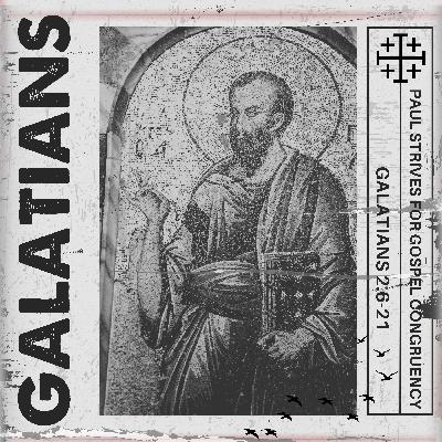 Galatians 2:6-21 // Paul Strives for Gospel Congruency Galatians 2:6-21 // Paul Strives for Gospel Congruency