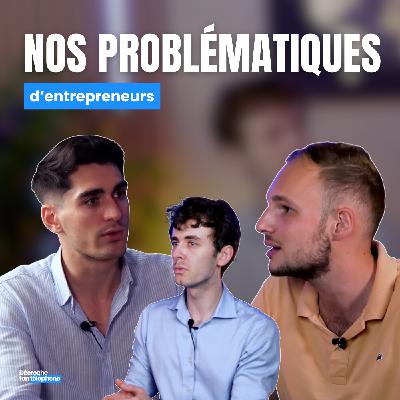 Nos problématiques d'entrepreneurs - Décroche ton téléphone
