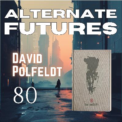 80. Visionary Publishing, Sentient Machines, and Interdimensional Mysteries with David Polfeldt