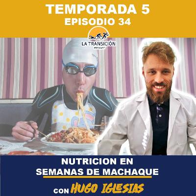 5x34. Nutrición en semana de máxima exigencia con Hugo Iglesias