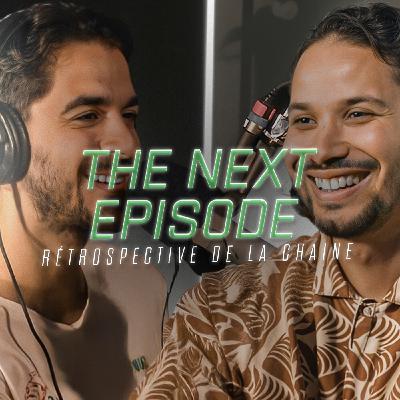 The Next Episode : Rétrospective de la chaîne Partie 1