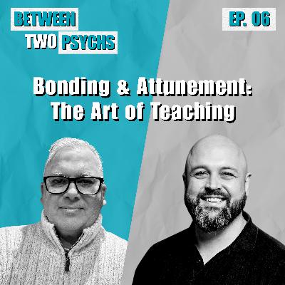 EP- 6 Bonding & Attunement: The Art of Teaching