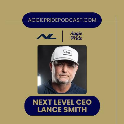 Bonus Episode — Next Level CEO, Aggie Alum, Lance Smith