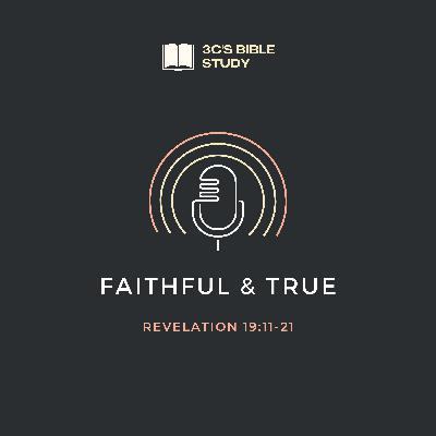 Revelation 19:11-21 - Faithful & True Revelation 19:11-21 - Faithful & True