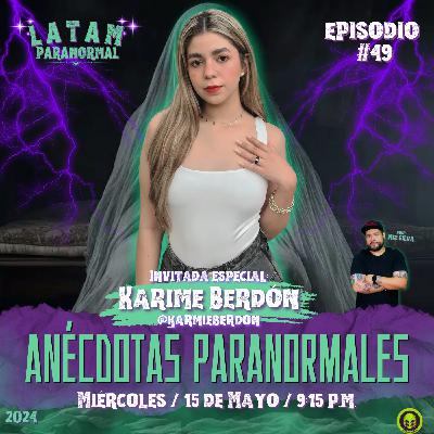 #EP49 ¡Anécdotas Paranormales! con Karime Berdón
