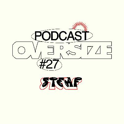 Podcast #27: Steaf Podcast #27: Steaf