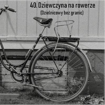 40. Dziewczyna na rowerze