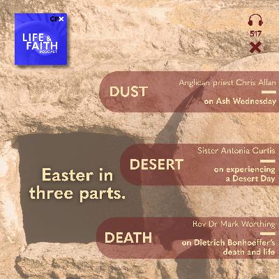 Dust, Desert, Death: Easter in three parts Dust, Desert, Death: Easter in three parts