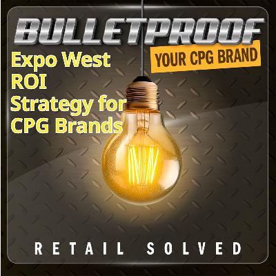 306. Expo West ROI Strategy for CPG Brands