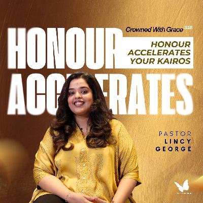 Honour Accelerates Your Kairos | Pastor Lincy George | Crowned with Grace 2025