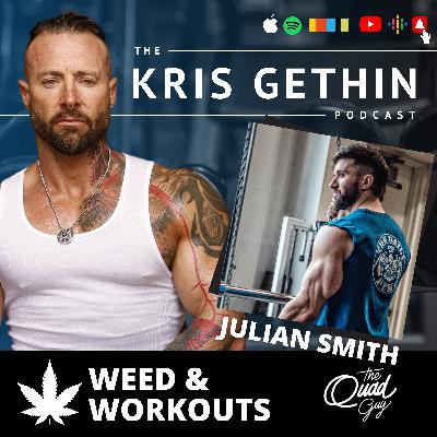 173. Weed & Workouts with "The Quad Guy" Julian Smith