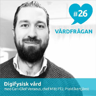 26: Digifysisk vård med Carl-Olof Veraeus, Praktikertjänst 26: Digifysisk vård med Carl-Olof Veraeus, Praktikertjänst