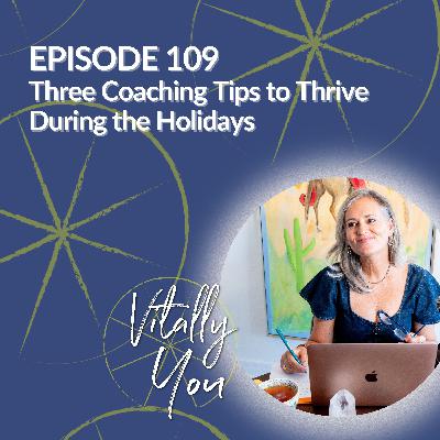 Three Coaching Tips to Thrive During the Holidays