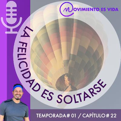 La Felicidad es soltarse La Felicidad es soltarse