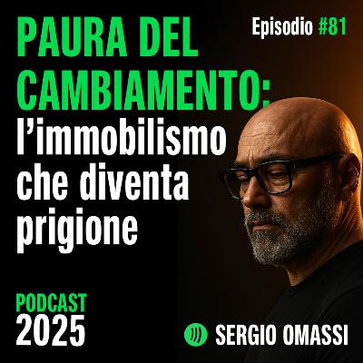 PAURA DEL CAMBIAMENTO: l'immobilismo che diventa prigione