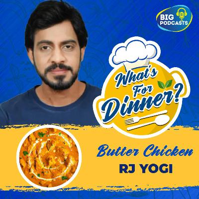 Butter Chicken - RJ Yogi - Episode 18 Butter Chicken - RJ Yogi - Episode 18