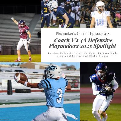 Playmaker’s Corner episode 458: Coach V’s 4A Defensive Playmakers 2025 Spotlight (Landon Kalsbek, Jakehlan Watts, JB Bourland, Nico Mashkouri, and Blake Bishop)