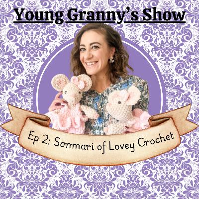 Ep 2: Sanmari of Lovey Crochet