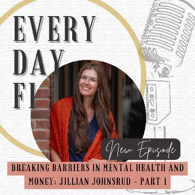 Breaking Barriers in Mental Health and Money - JillIan Johnsrud, Part 1 | Ep. 76 Breaking Barriers in Mental Health and Money - JillIan Johnsrud, Part 1 | Ep. 76