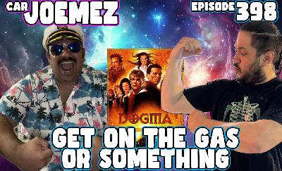 Episode 398: Get on the Gas or Something Episode 398: Get on the Gas or Something