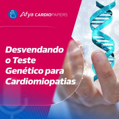 Quando e como pedir o teste genético nas cardiomiopatias?