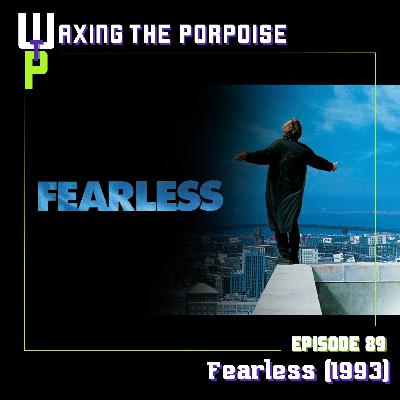Ep. 89 - Fearless (1993)