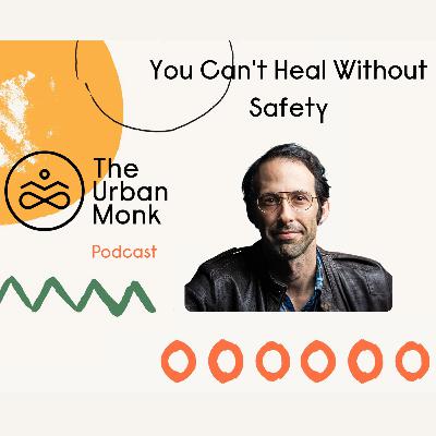 Why You Can't Heal Without Feeling Safe First
