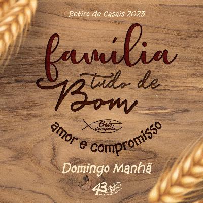 #06 - Retiro de Casais 2023 - Famíla, tudo de bom! | Pr. Sérgio Marcos (Domingo Manhã)