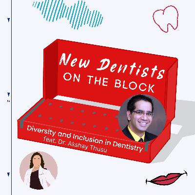 Diversity and Inclusion in Dentistry w/ Dr. Akshay Thusu