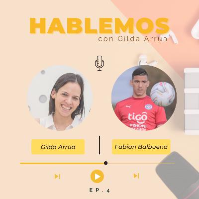 Episodio 4 | HABLEMOS, Fabián Balbuena | Futbolista