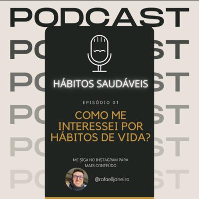 Episódio 01: Como me interessei por hábitos de vida? Episódio 01: Como me interessei por hábitos de vida?