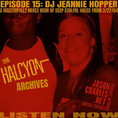 THE HALCYON ARCHIVES Episode 15 DJ JEANNIE HOPPER 3/27/04