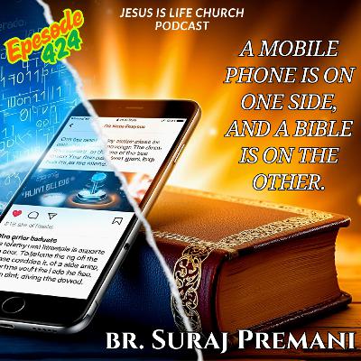 A MOBILE PHONE IS ON ONE SIDE, AND A BIBLE IS ON THE OTHER - Suraj Premani 424 A MOBILE PHONE IS ON ONE SIDE, AND A BIBLE IS ON THE OTHER - Suraj Premani 424
