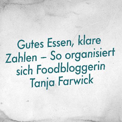 Gutes Essen, klare Zahlen – So organisiert sich Foodbloggerin Tanja Farwick