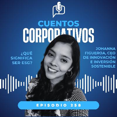 ¿Qué significa ser ESG? Episodio 258 ¿Qué significa ser ESG? Episodio 258
