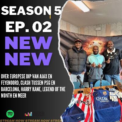 EP02 S5 'Over Europese dip van Ajax en Feyenoor, clash tussen PSG en Barcelona, Harry Kane, Legend of the month en meer