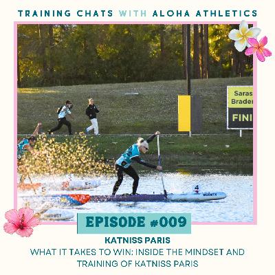 #009 What it Takes to Win: Inside the Mindset and Training of Katniss Paris