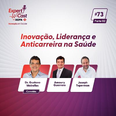 73 - Inovação, Liderança e Anticarreira na Saúde ( parte 2 )