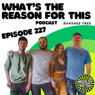 What's The Reason For This Podcast S2E27 - Banshee Tree