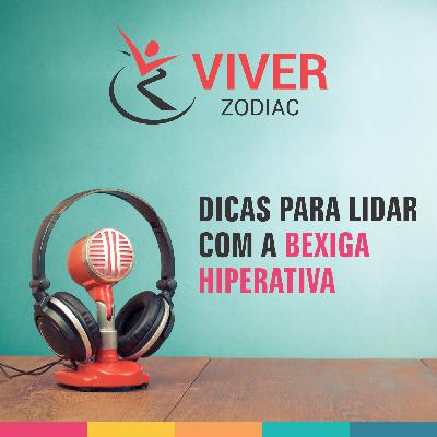 DICAS PARA LIDAR COM A BEXIGA HIPERATIVA
