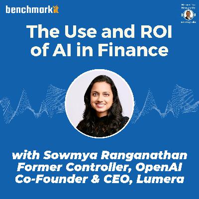 The Use and ROI of AI in Finance - with Sowmya Ranganathan, Former Controller OpenAI and CEO, Lumera