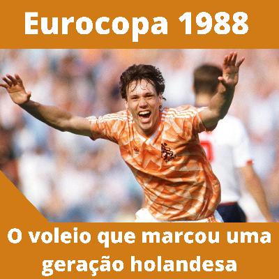 O voleio que marcou uma geração holandesa - Grandes Momentos da Eurocopa