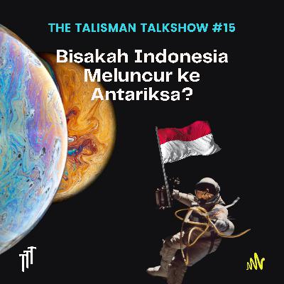 #15 - Bisakah Indonesia Meluncur ke Antariksa? (ft. Christou Immanuel)